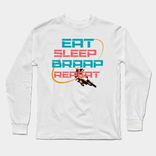 Eat Sleep Braap Repeat Long Sleeve T-Shirt